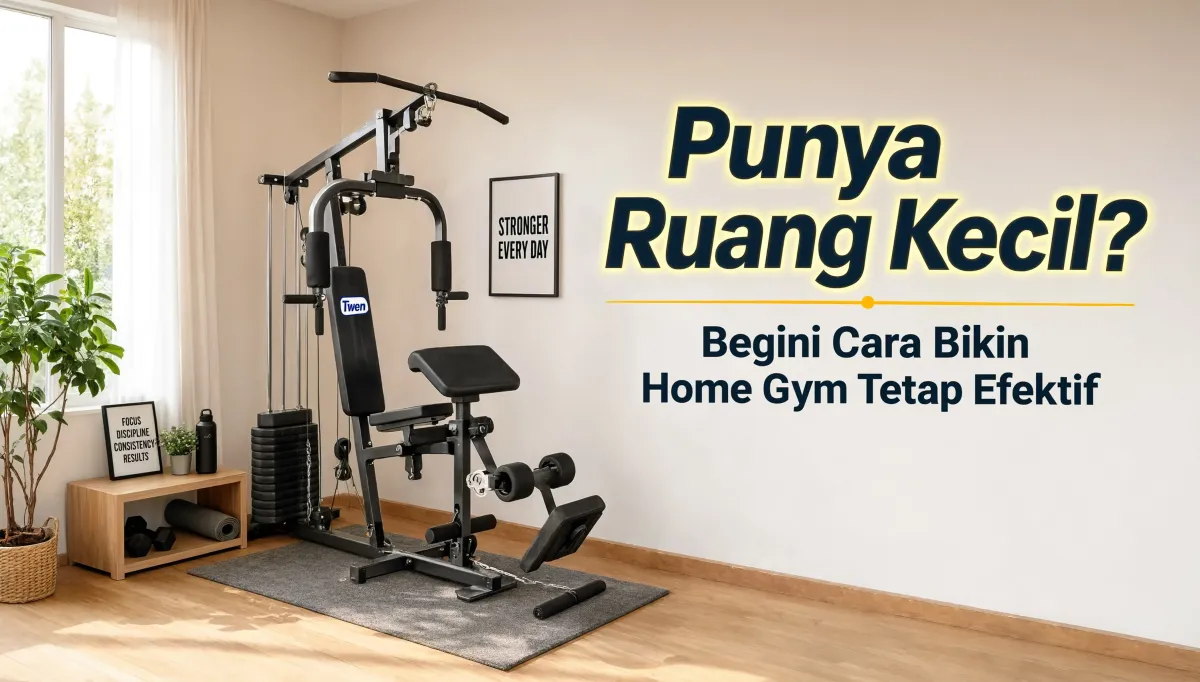 Punya Ruang Kecil? Cara Bikin Home Gym yang Tetap Efektif